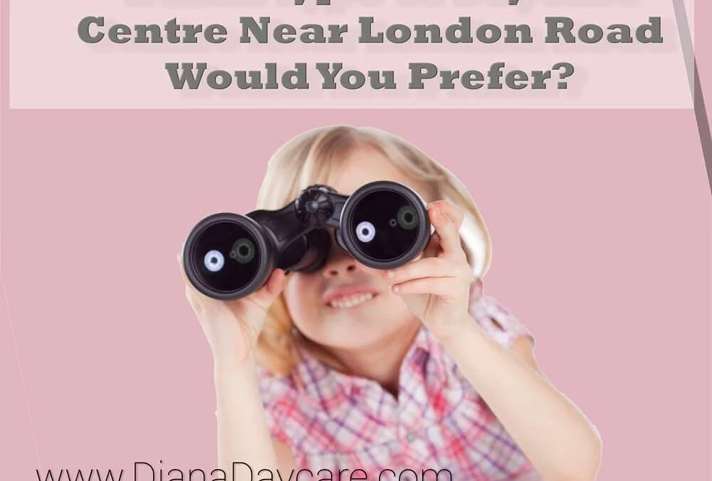 Which Type Of Daycare Centre Near London, Bristol Road Would You Prefer?