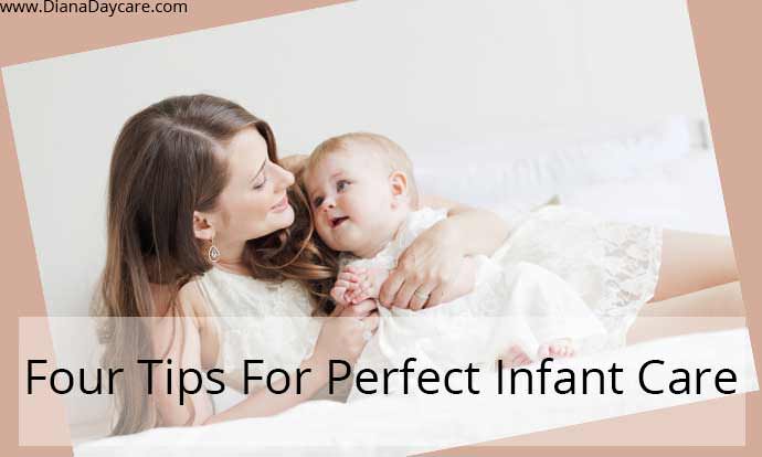 Four Tips For Perfect Infant Care