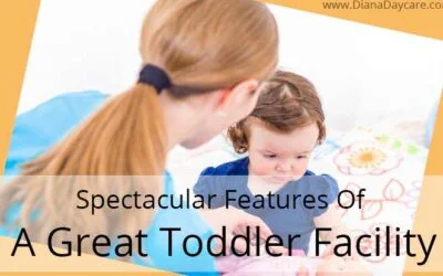 Newmarket Daycare Blog 10 Spectacular Features Of A Great Toddler Daycare